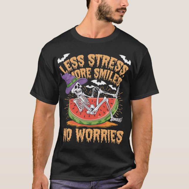 Less Stress, More Smiles. Skeleton Halloween T-Shirt (Front)