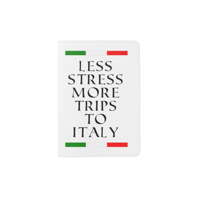 Less stress more trips to Italy  Passport Holder (Front)
