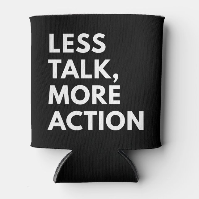 LESS TALK MORE ACTION CAN COOLER (Front)