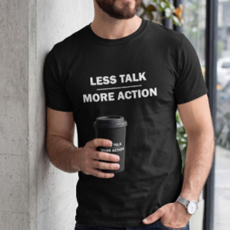 Less Talk More Action Men's Motivational Black T-S T-Shirt