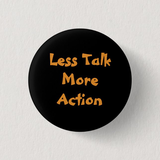 Less Talk More Action Minimalist Typography T-Shir Button (Front)