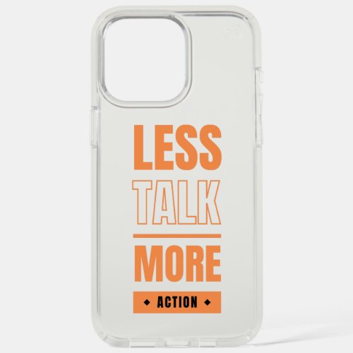 less talk more action iPhone 15 pro max case