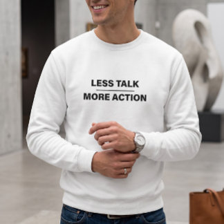 Less Talk More Action White Minimalist Crewneck Sw Sweatshirt