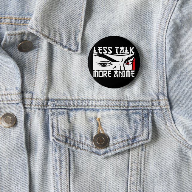 Less Talk More Anime - Funny Anime  Button (In Situ)