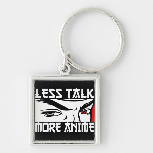 Less Talk More Anime - Funny Anime Keychain (Front)