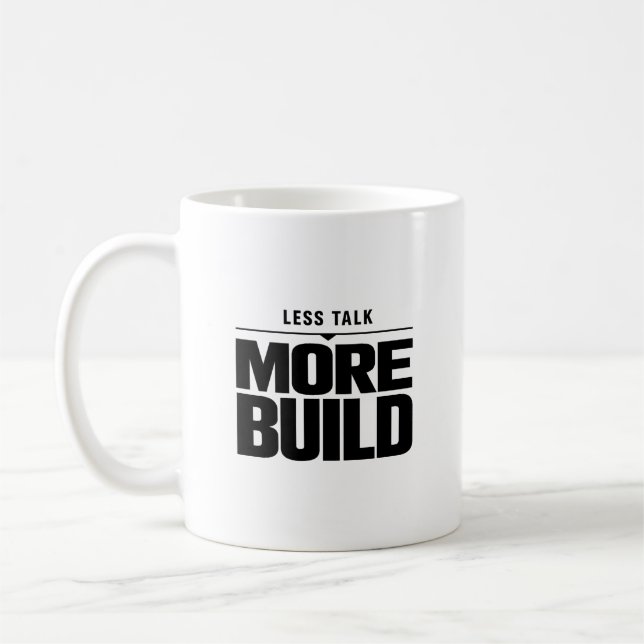 Less Talk More Build Motivational Classic Mug (Left)