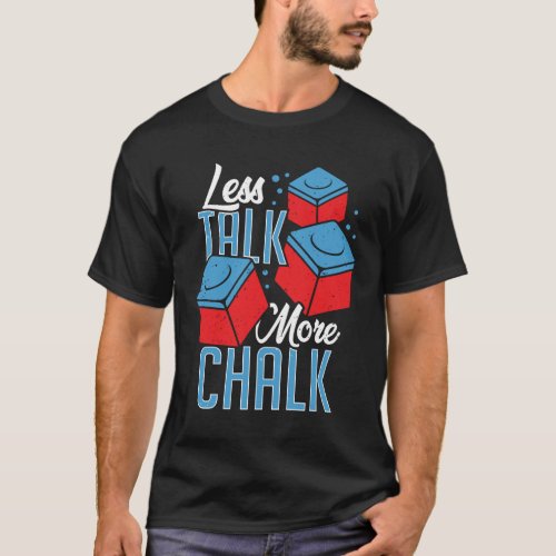 Less Talk More Chalk Billiard Player Gift T_Shirt