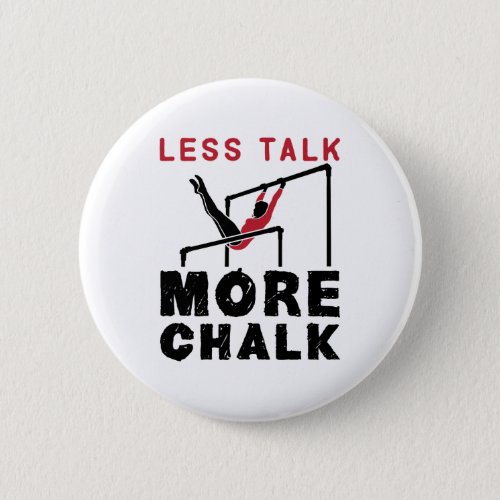 Less Talk More Chalk Gymnastics Button