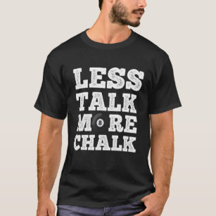 Less Talk More Chalk Pool Game Player Table Billia T-Shirt