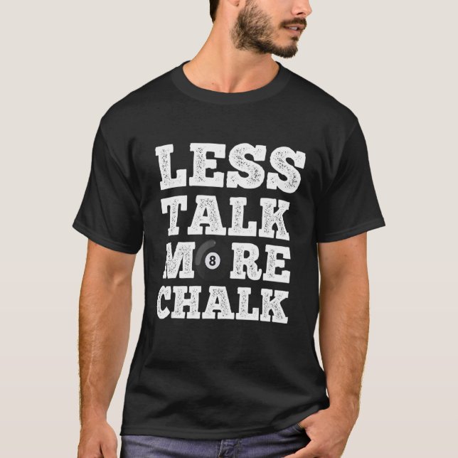 Less Talk More Chalk Pool Game Player Table Billia T-Shirt (Front)
