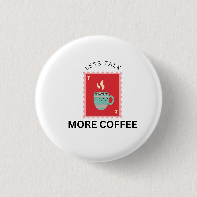 Less Talk More Coffee Stamp Illustration Button (Front)
