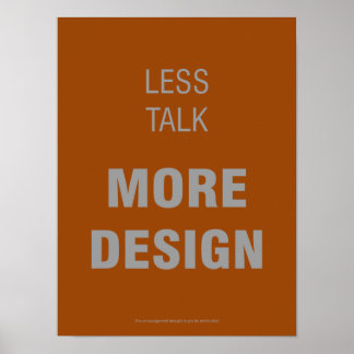 Less Talk, More Design Poster