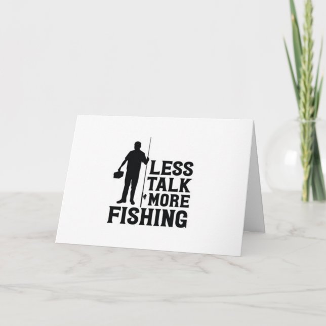 "LESS TALK MORE FISHING" FOR YOUR BIRTHDAY CARD (Front)