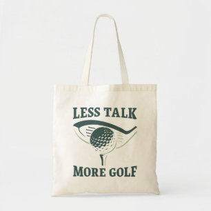 Less Talk More Golf Tote Bag