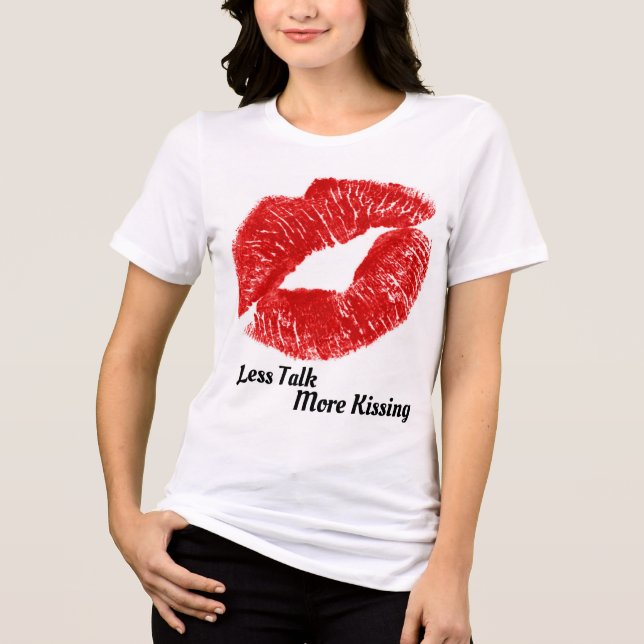 Less talk, More kissing Tri-Blend Shirt (Front)