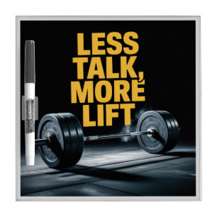 Less Talk, More Lift Dry Erase Board