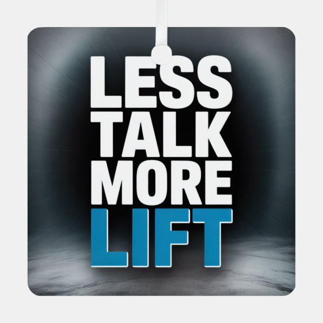 Less Talk, More Lift Metal Ornament (Front)