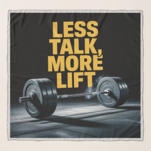 Less Talk, More Lift Scarf