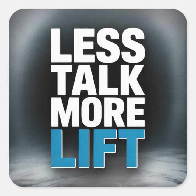 Less Talk, More Lift Square Sticker (Front)