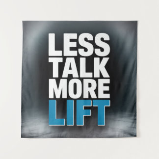 Less Talk, More Lift Tapestry