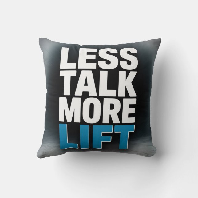 Less Talk, More Lift Throw Pillow (Back)