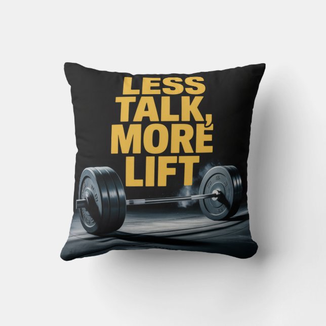 Less Talk, More Lift Throw Pillow (Back)