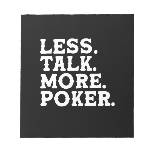 Less Talk More Poker Notepad (Front)