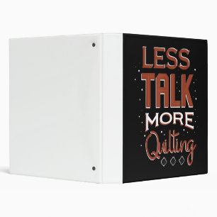 Less Talk More Quilting Needlework Saying 3 Ring Binder