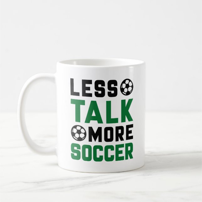 Less Talk More Soccer Coffee Mug (Left)
