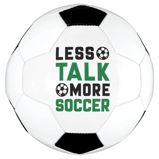Less Talk More Soccer Soccer Ball (Front)