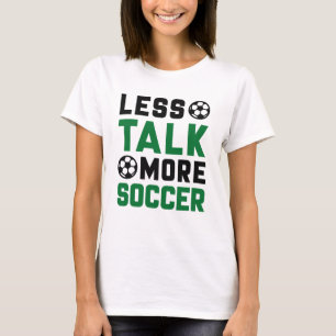 Less Talk More Soccer T-Shirt
