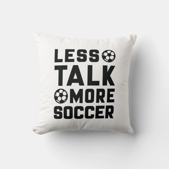 Less Talk More Soccer Throw Pillow (Front)