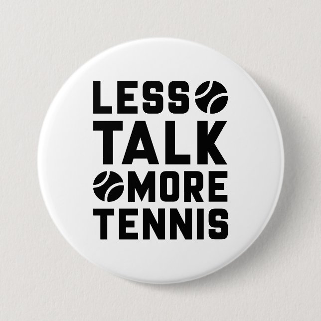 Less Talk More Tennis Button (Front)