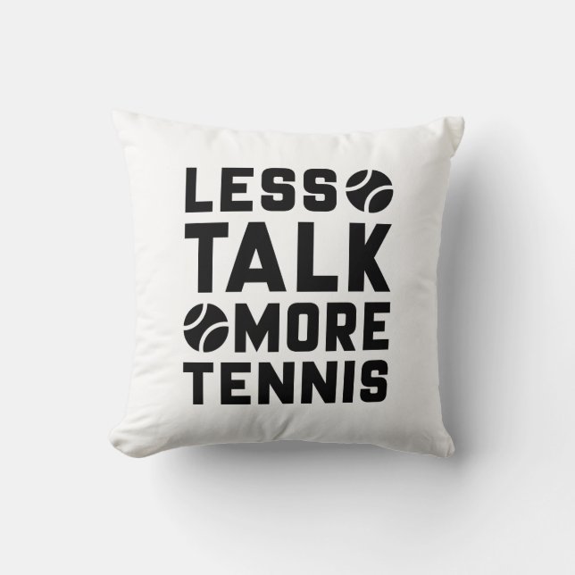 Less Talk More Tennis Throw Pillow (Front)