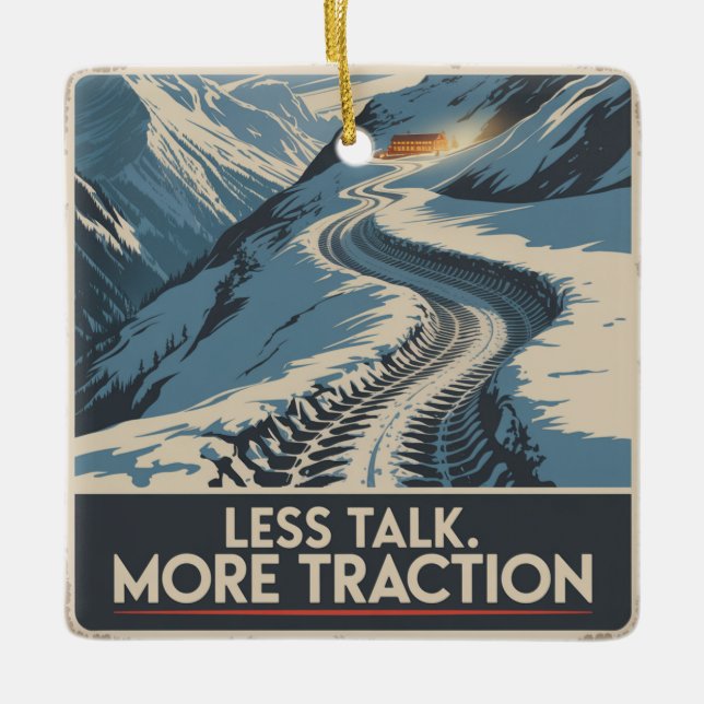 Less Talk. More Traction Ceramic Ornament (Front)