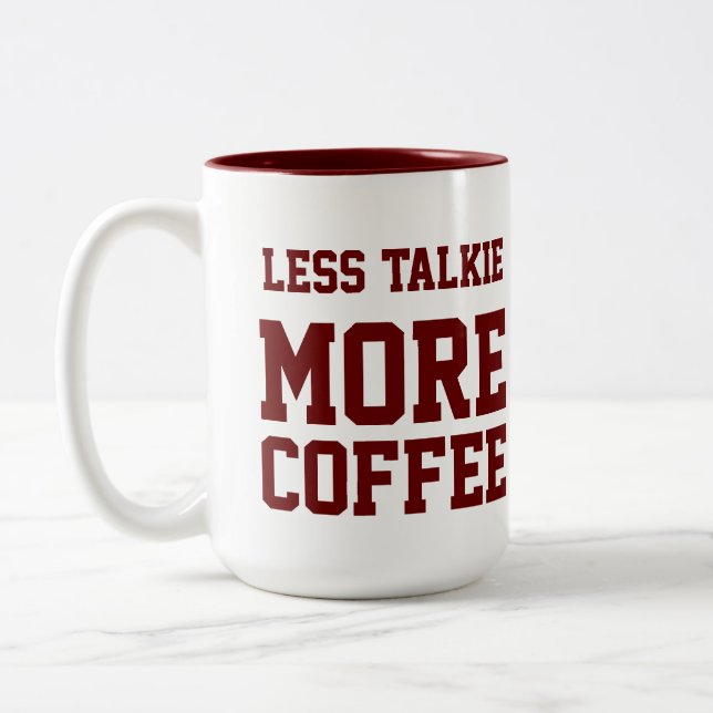 Less talkie MORE COFFEE Two-Tone Coffee Mug (Left)