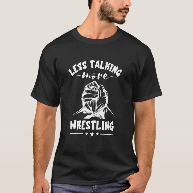 Less Talking Arm Wrestler Armwrestling Sport Arm W T-Shirt (Front)