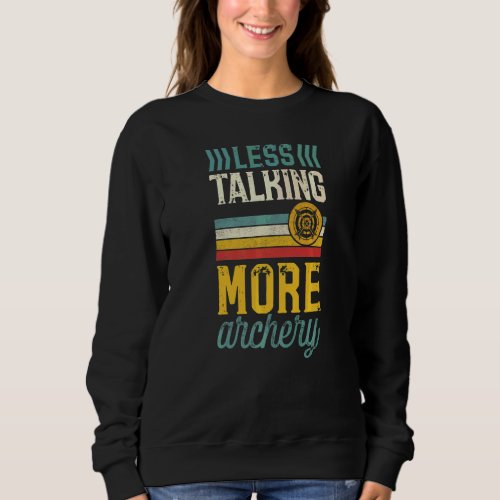 Less Talking More Archery Introvert Archer Sweatshirt