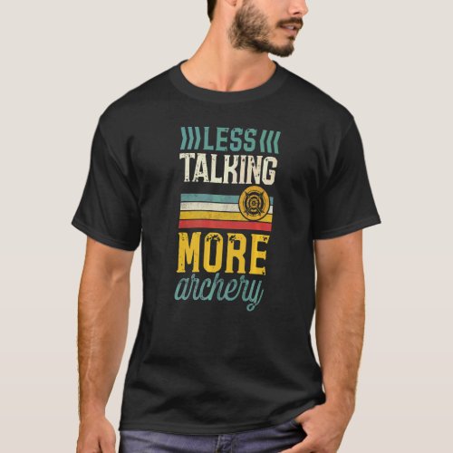 Less Talking More Archery  Introvert Archer T-Shirt