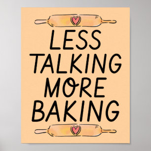 Less Talking More Baking - Funny Baking Poster