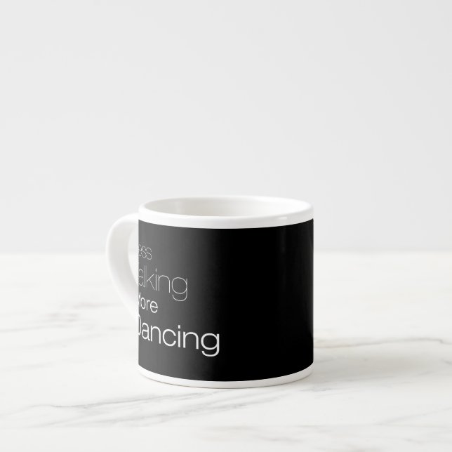 Less Talking More Dancing Espresso Cup (Front Left)