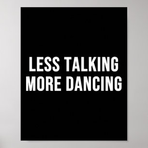Less Talking More Dancing Poster
