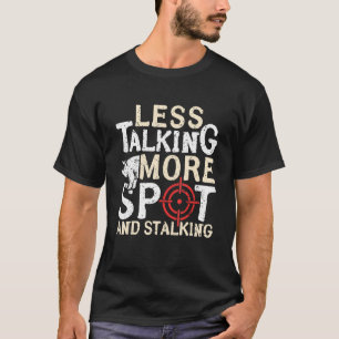 Less Talking More Spot And Stalking Hog Hunting T-Shirt