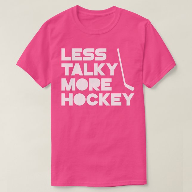 Less Talky More Hockey T-Shirt (Design Front)