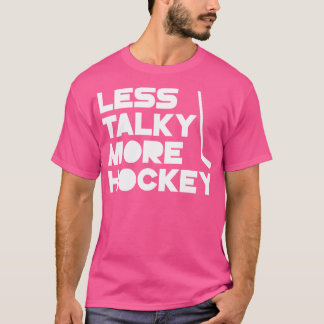 Less Talky More Hockey T-Shirt