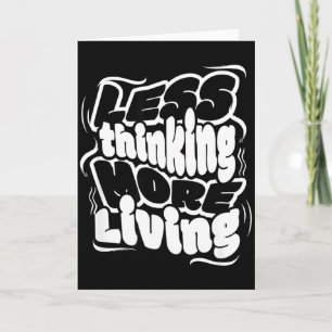 Less Thinking More Living Minimalist Motivational Card