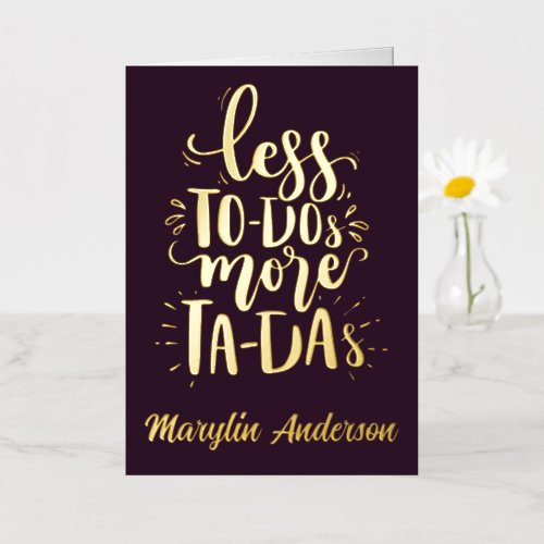 LESS TO_DOs MORE TA_DAs CUSTOM GLITTER TYPOGRAPHY Foil Holiday Card