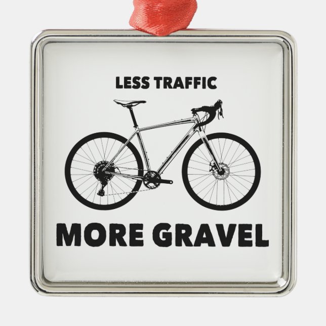 Less Traffic More Gravel Metal Ornament (Front)