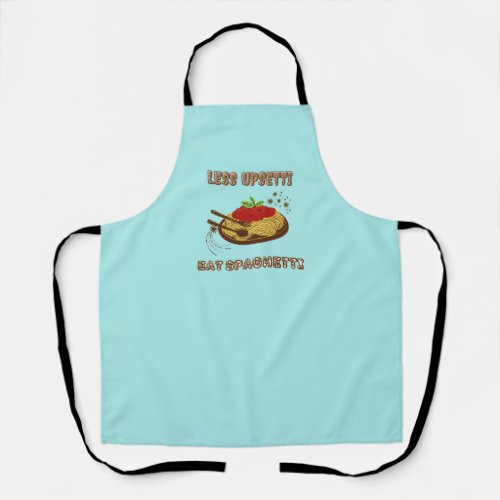 Less Upsetti More Spaghetti   Apron