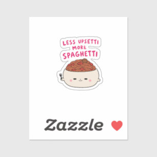 Less Upsetti More Spaghetti Funny Food Pun Pasta Sticker